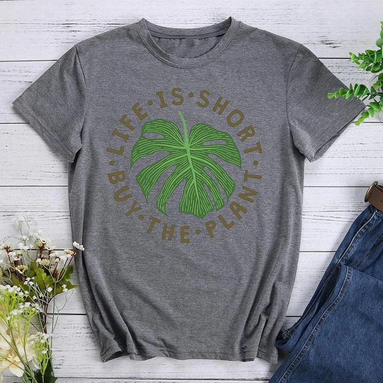 Life Is Short Buy The Plant Round Neck T-shirt