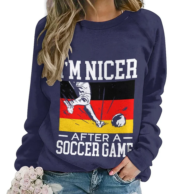 Raglan Round Neck Sweater Im Nicer after A Soccer Game Germany customized, personalized, gift