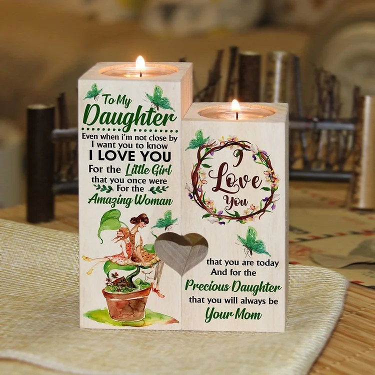 To My Daughter - I want You to Know I Love You  - Candle Holder