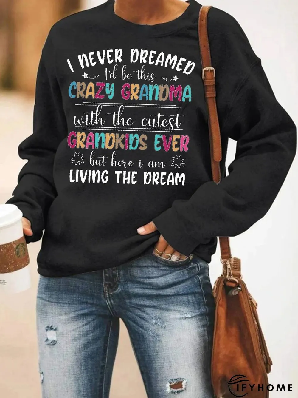 I Never Dreamed I'd Be This Crazy Grandma Sweatshirt | IFYHOME