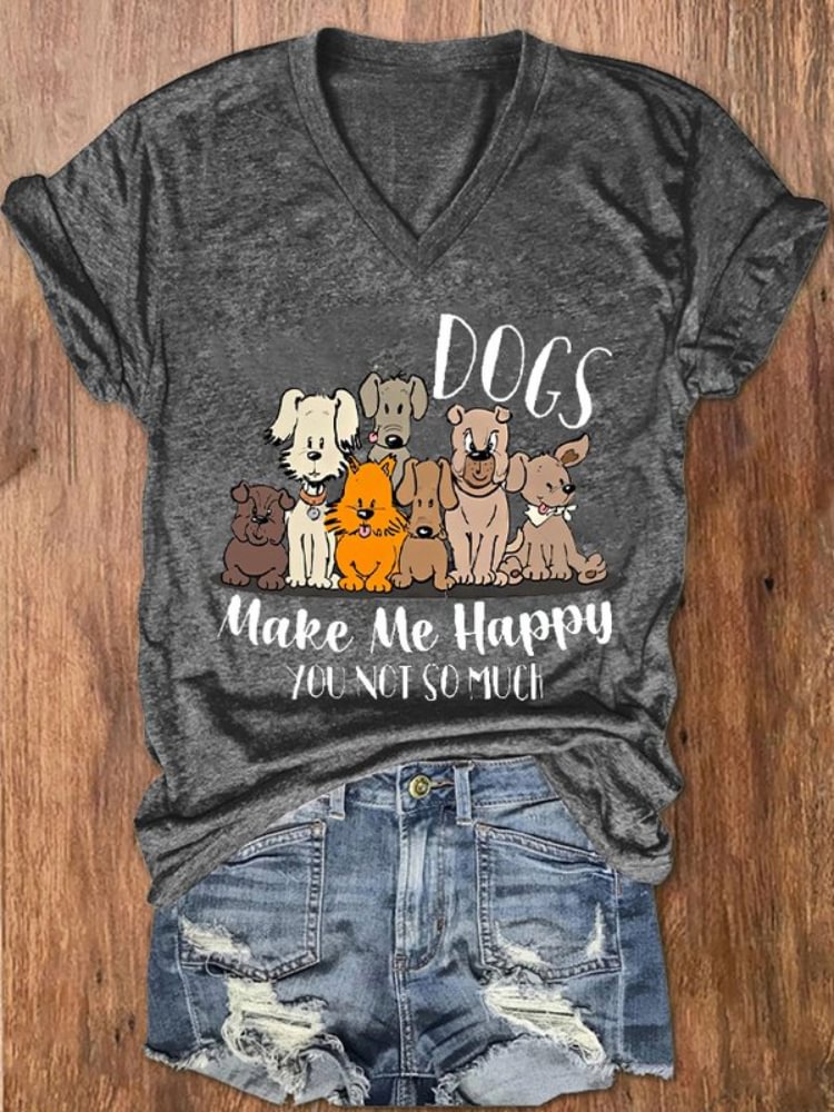 Dogs Make Me Happy You Not So Much Print T Shirt