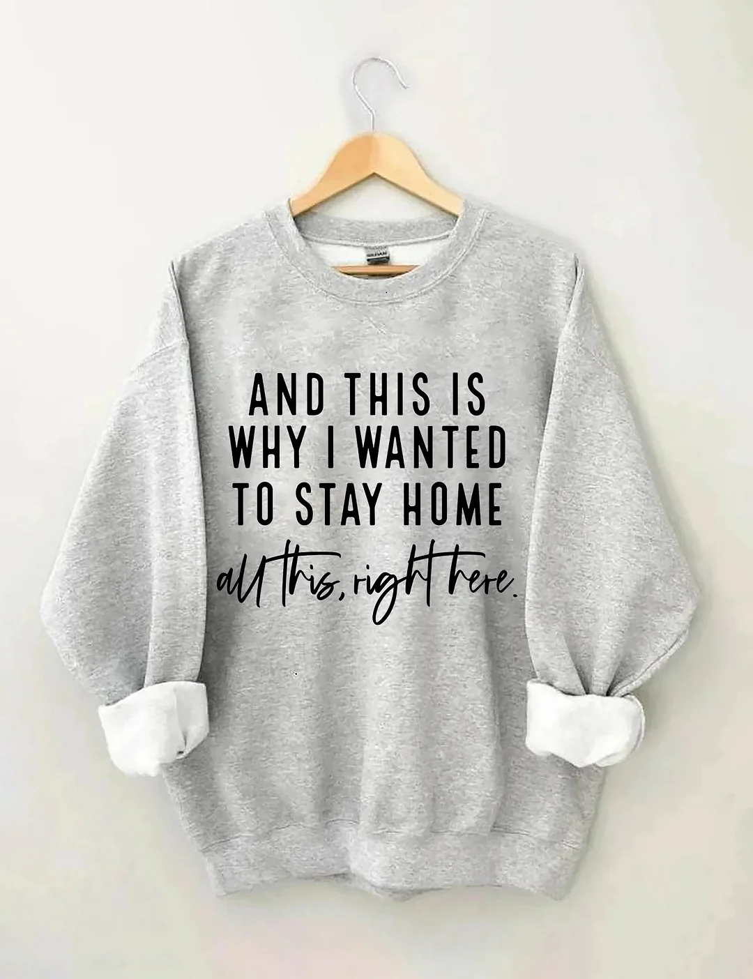 And This Is Why I Wanted To Stay Home Sweatshirt