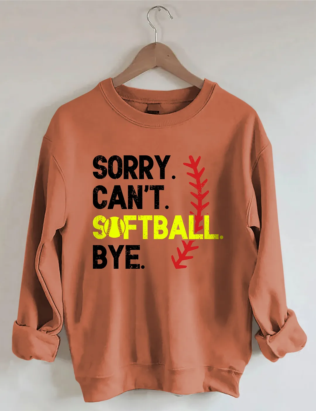 Sorry Can't Softball Bye Sweatshirt