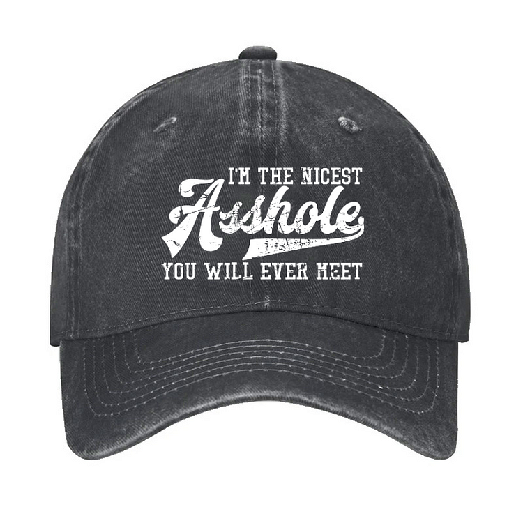 I'm The Nicest Asshole You'll Ever Meet Hat