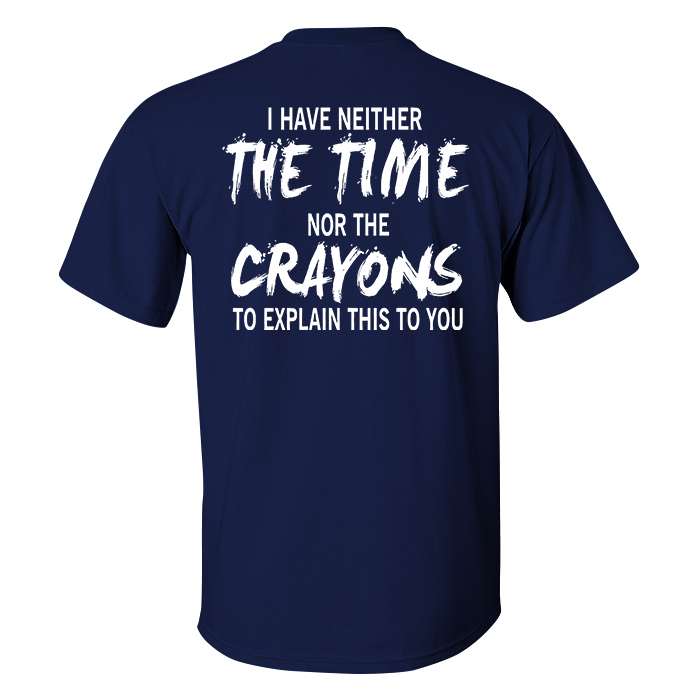 Livereid I Have Neither The Time Nor The Crayons To Explain This To You Printed Men's T-shirt - Livereid