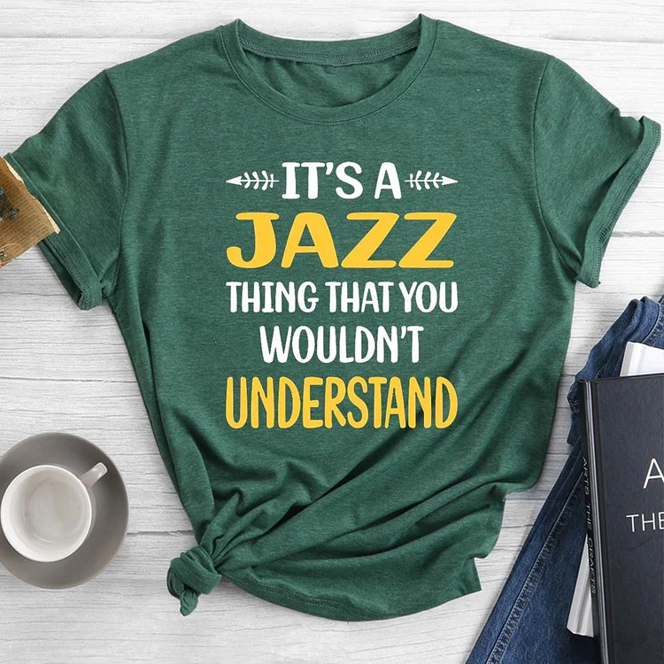 You Would Not Understand Jazz Round Neck T-shirt