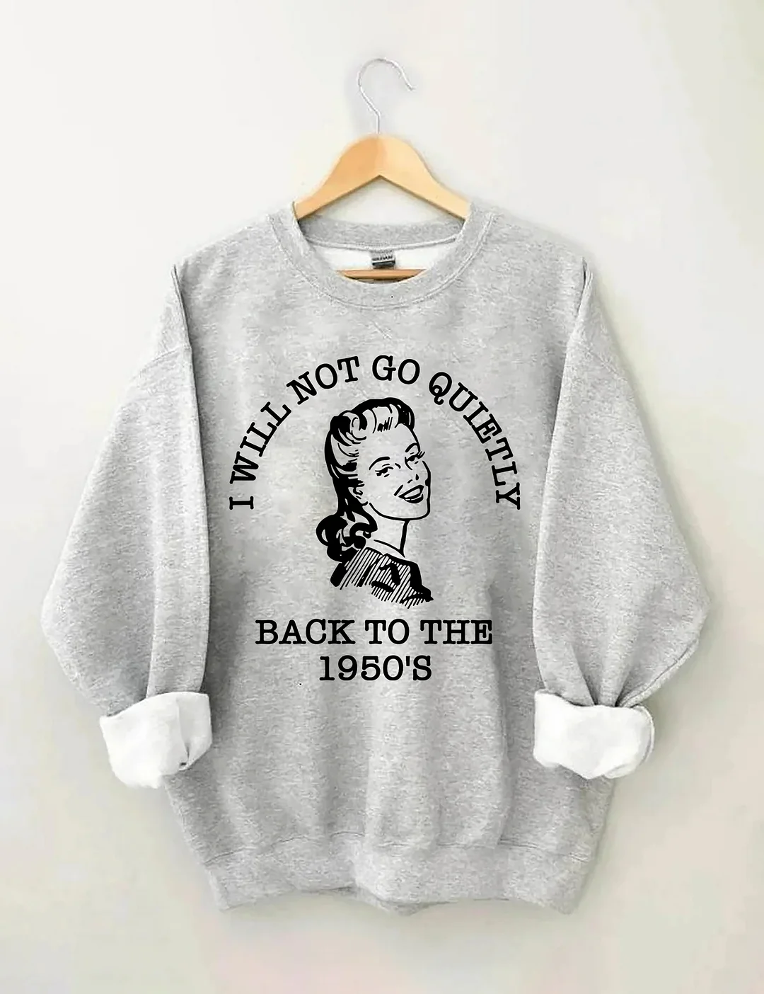 I Will Not Go Quietly Back Sweatshirt