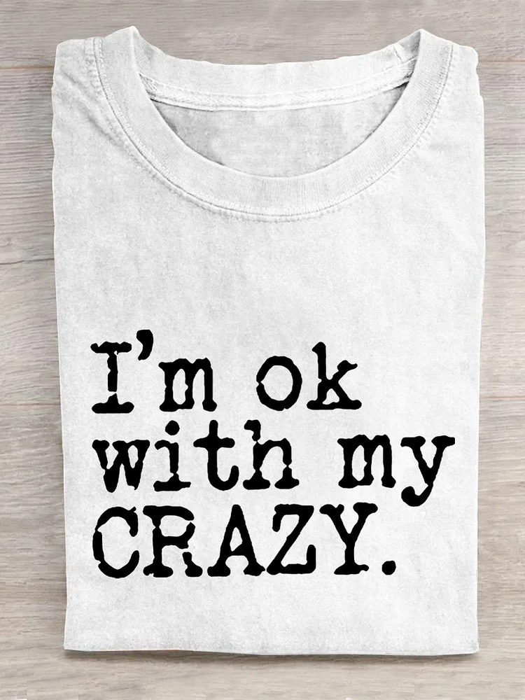 Teecade Teecade  "I'm Ok With My Crazy." Positive Encouragement Slogan Printed T-shirt