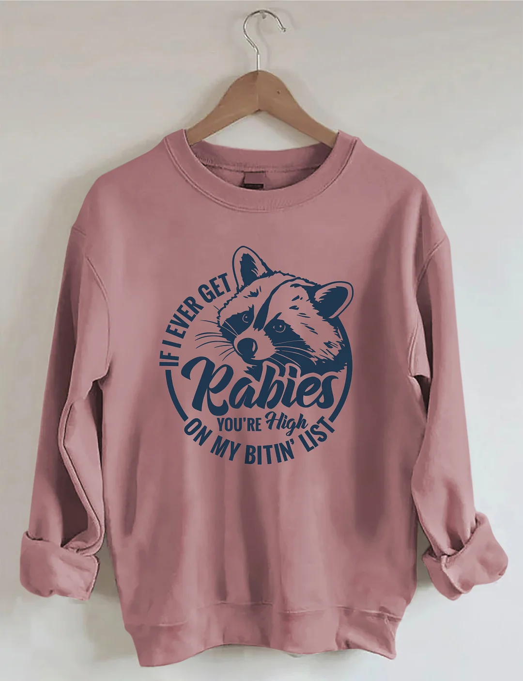 If I Ever Get Rabies Sweatshirt