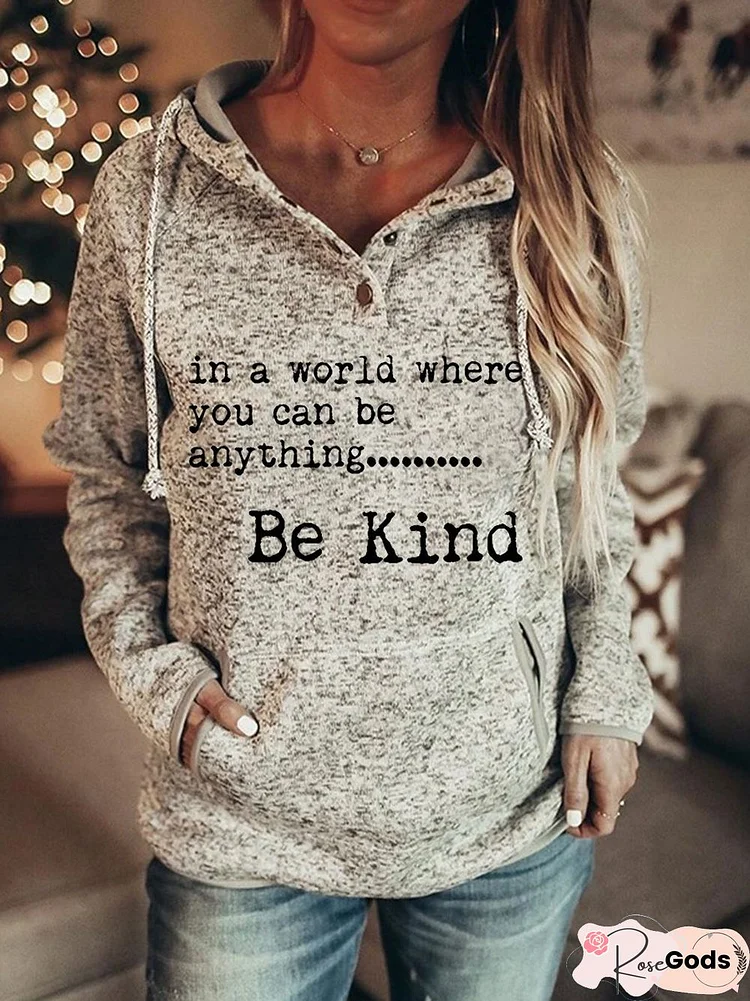 In A World Where You Can Be Anything Be Kind Hoodie