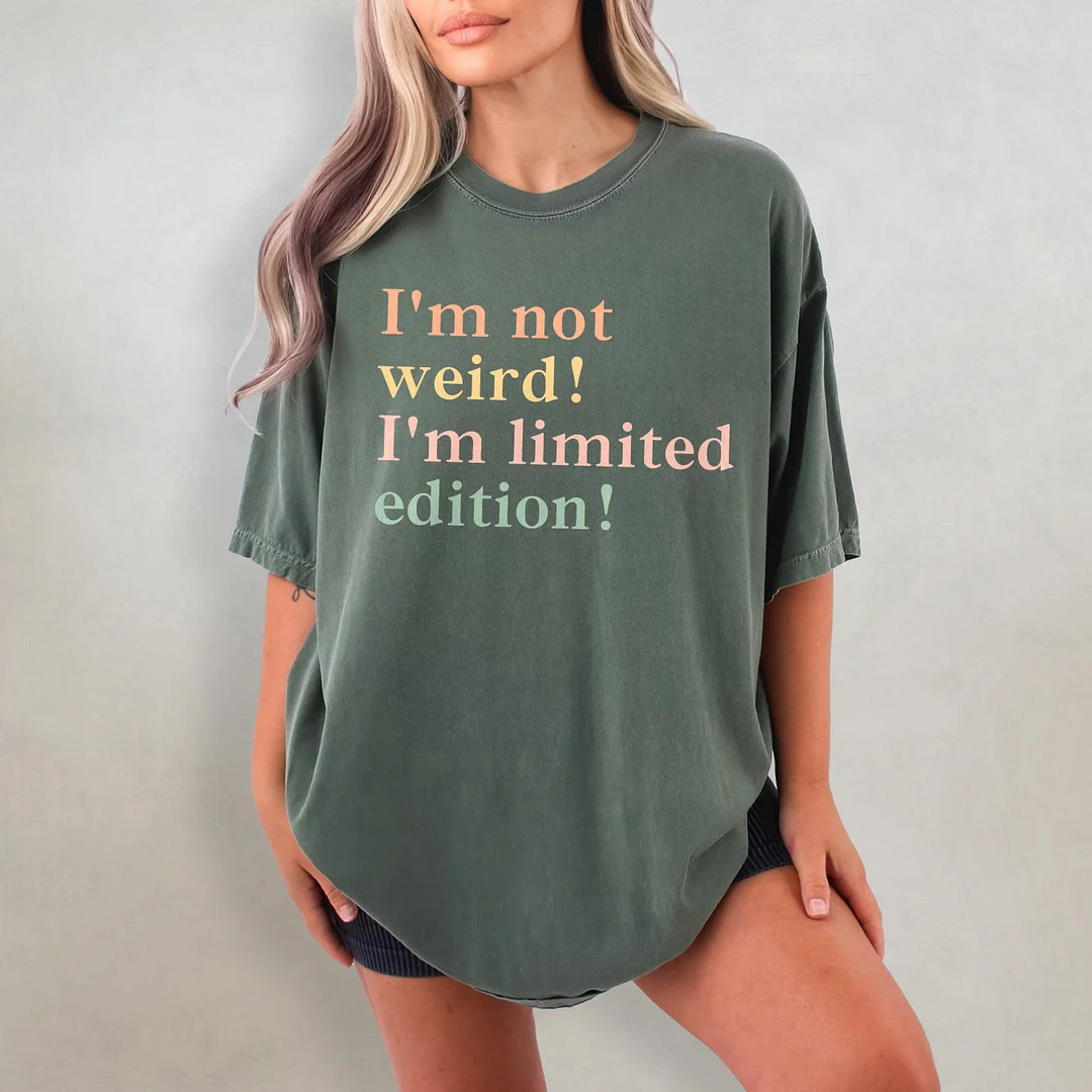 I'm Not Weird I'm Limited edition T-shirt