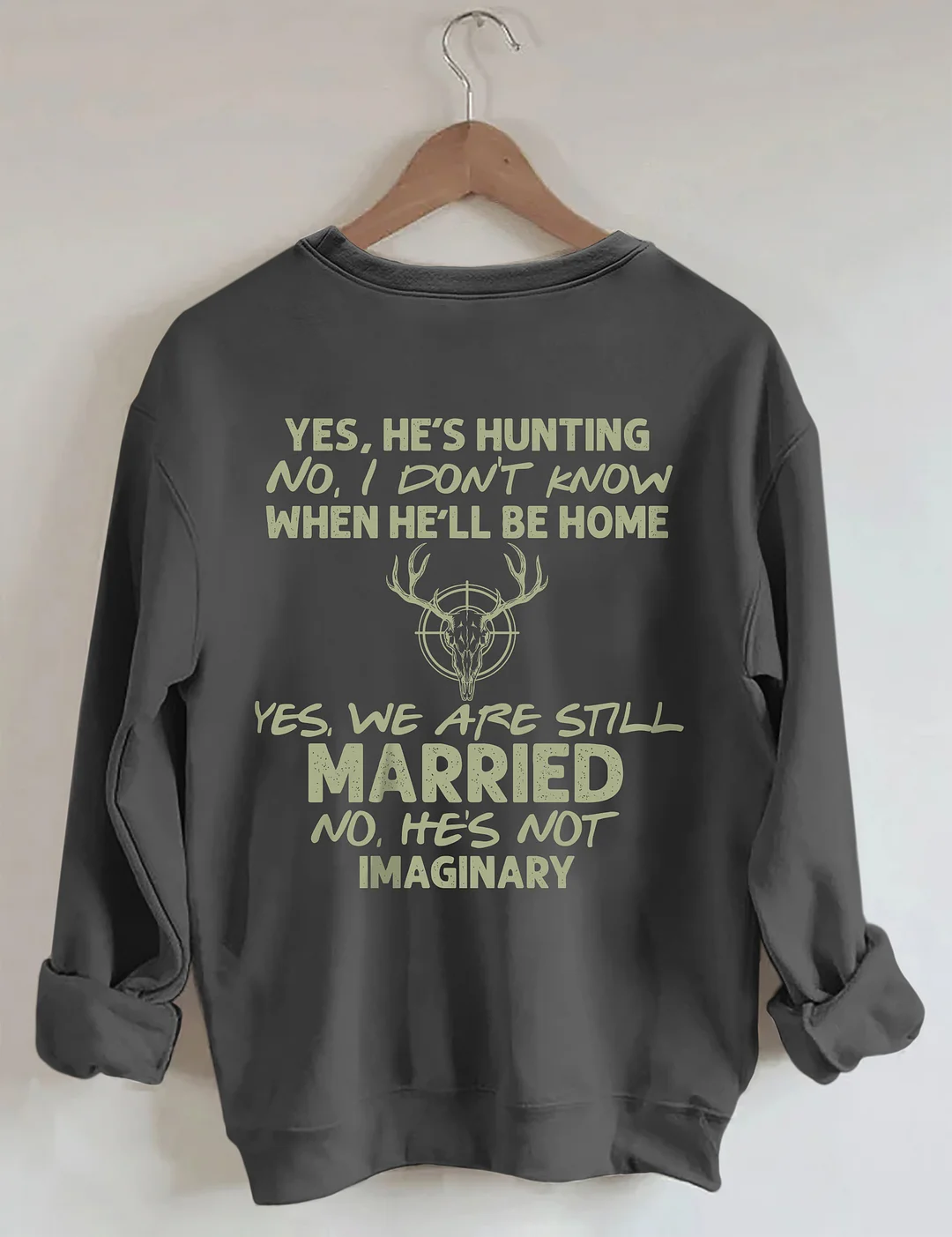 He's Hunting Sweatshirt