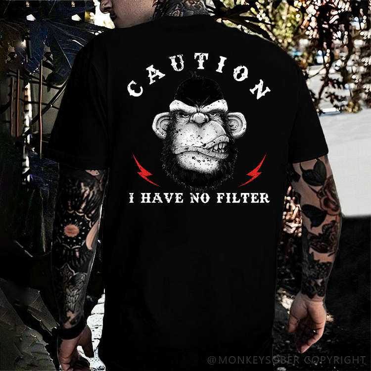 Caution I Have No Filter T-shirt