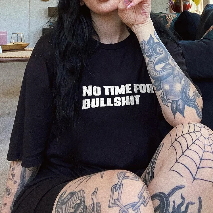 No Time For Bullshit Printed T-shirt