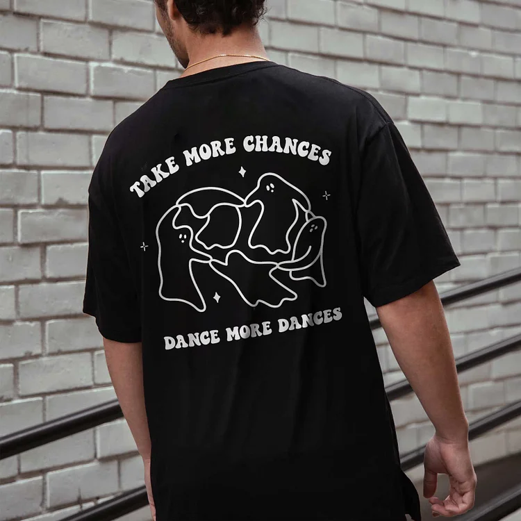 Take More Chances Dance More Dances T-shirt