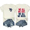 We All We Got We All We Need New England Patriots Tee