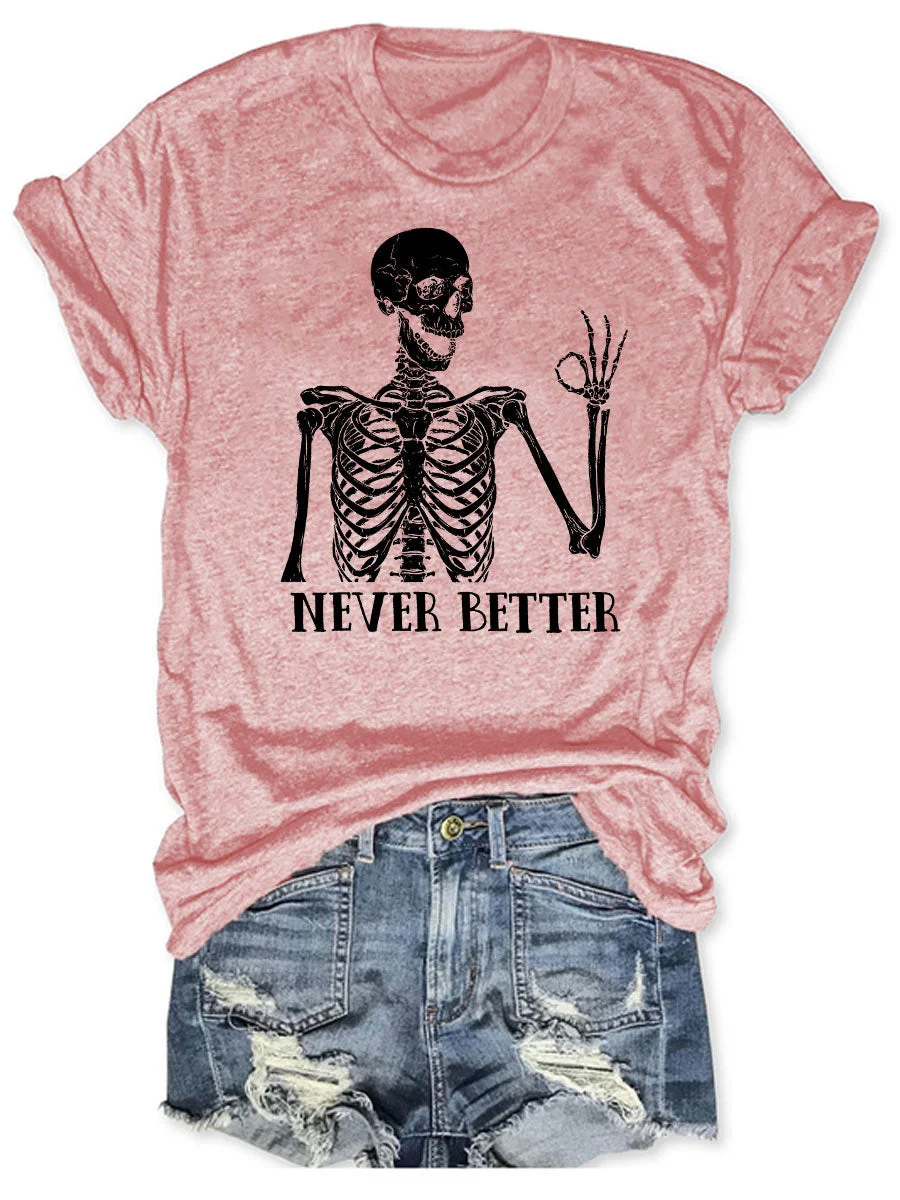 Never Better Skeleton T-shirt