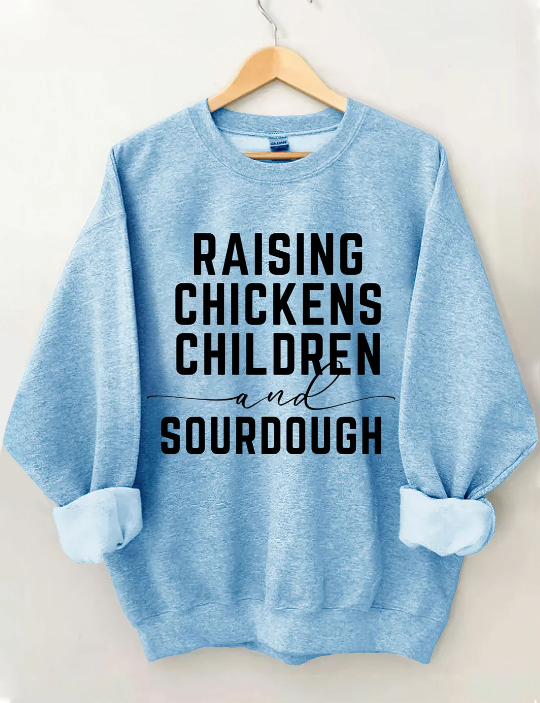 Rasing Chickens Children And Sourdough Sweatshirt