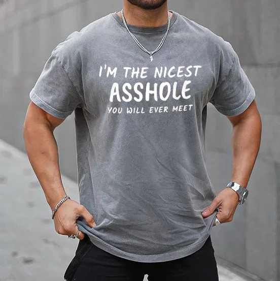 I'm The Nicest Asshole You Will Ever Meet Print T-shirt、、URBENIE