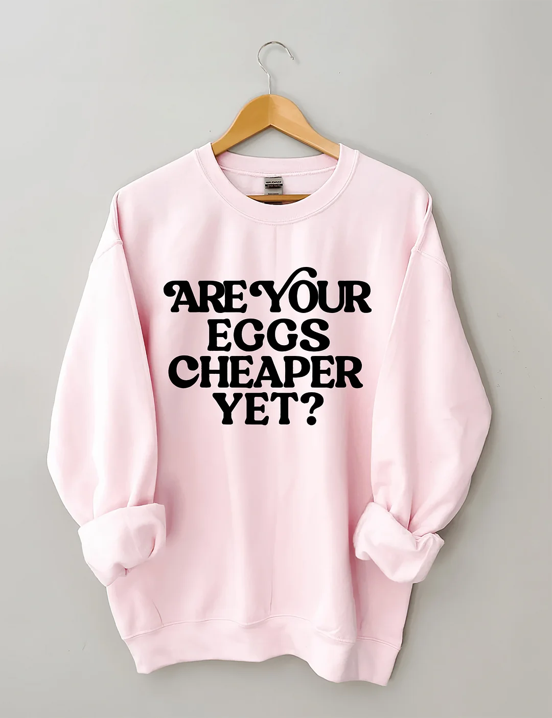 Eggs Cheaper Yet Sweatshirt