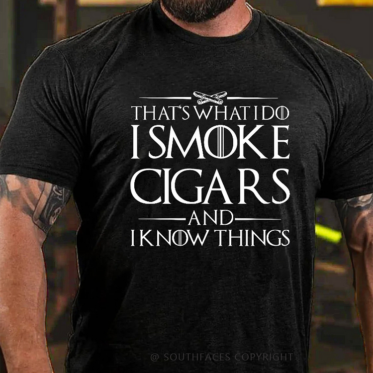 That's What I Do I Smoke Cigars And I Know Things T-shirt