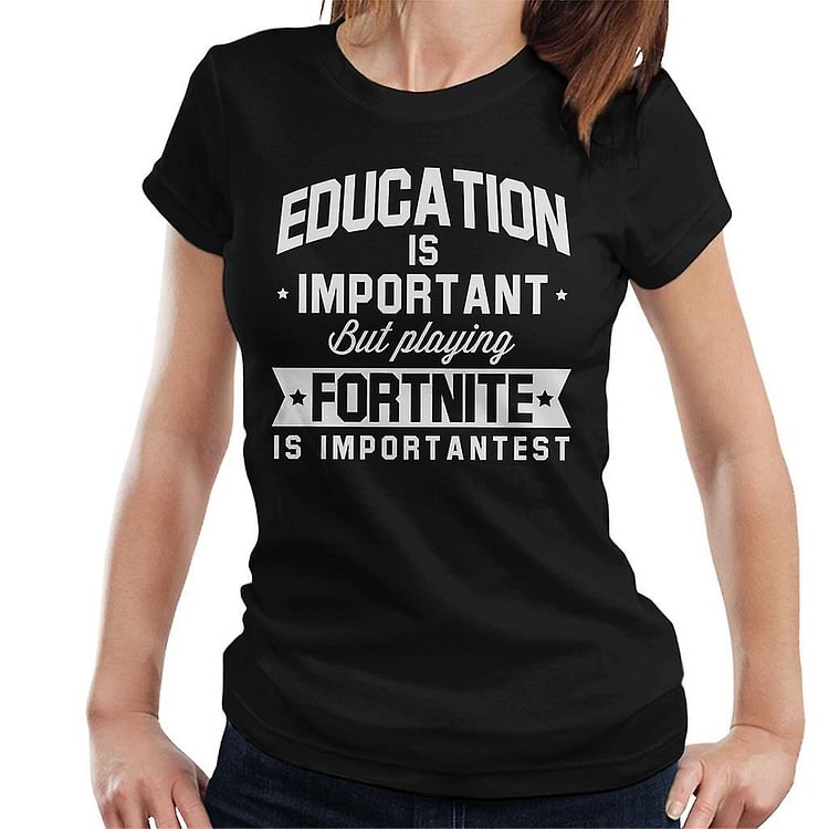 Education Is Important But Playing Fortnite Is Importantest Women's T-Shirt