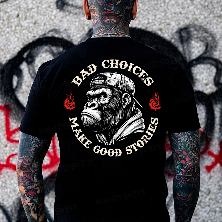 Bad Choices Make Good Stories Monkey T-shirt