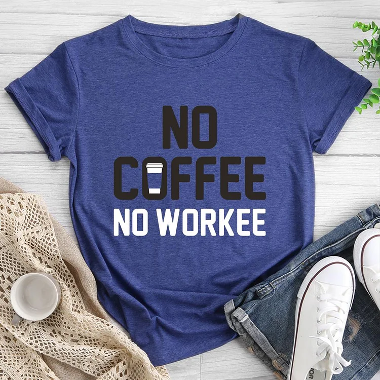 no coffee no work Round Neck T-shirt