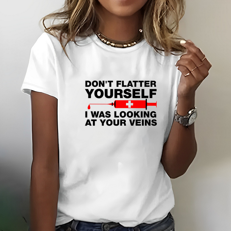 Don't Flatter Yourself, I was Looking at Your Veins T-Shirt ctolen