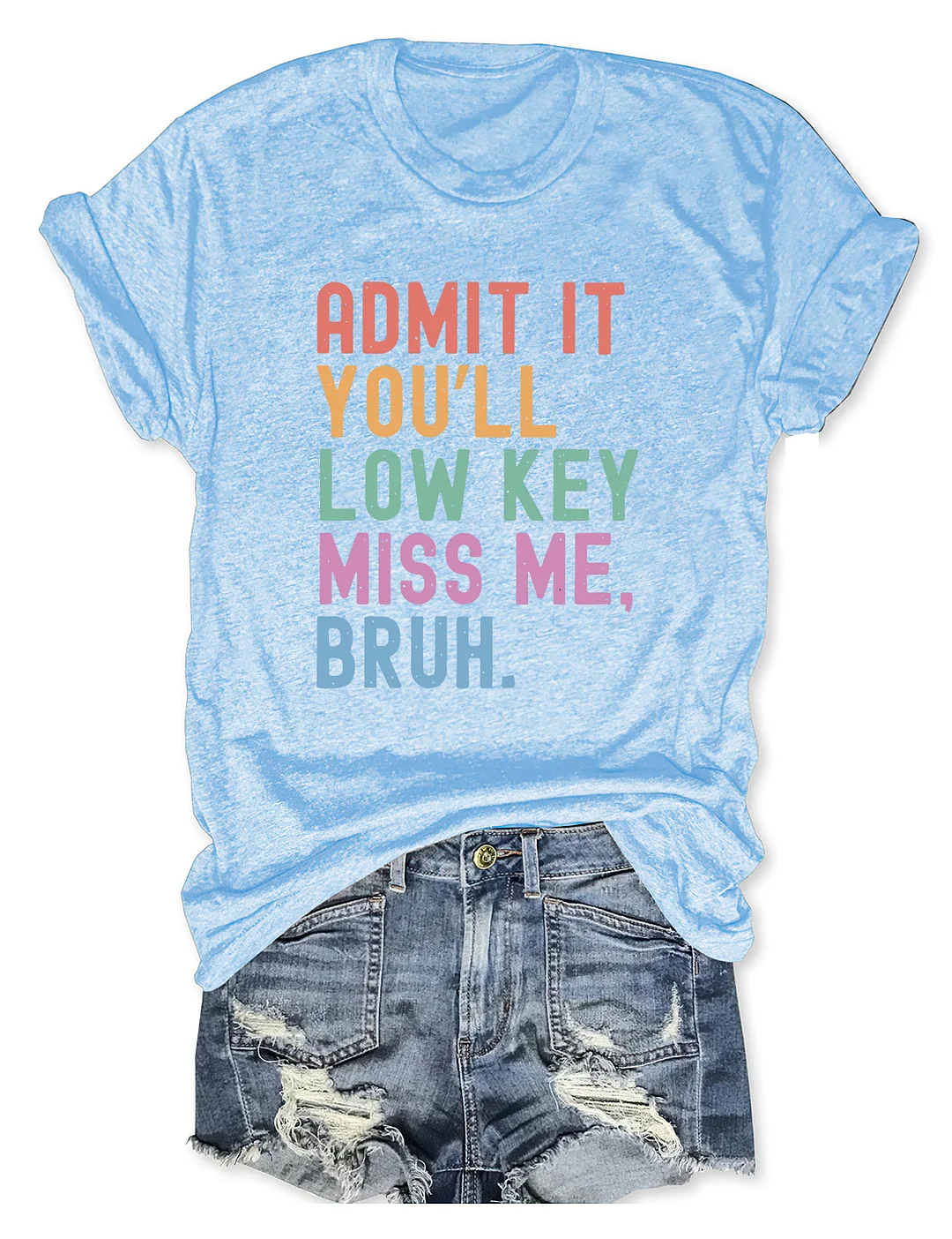 Admit It You'll Low Key Miss Me Bruh T-shirt