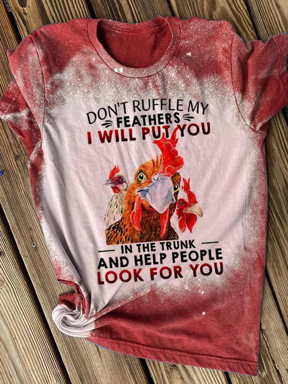 Don't Ruffle My feathers Bleached T-Shirt