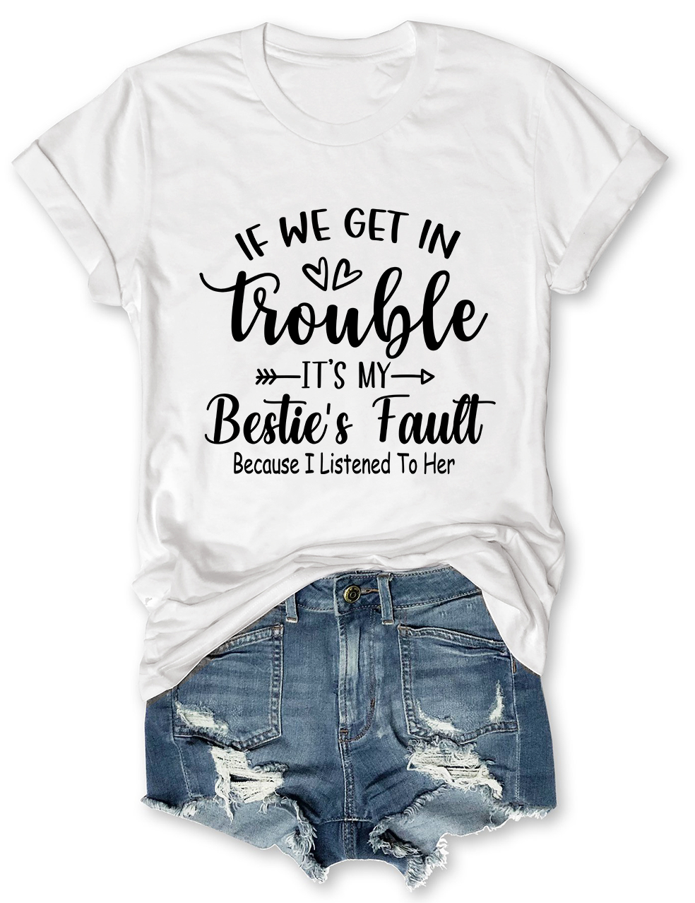 If We Get In Trouble It's My Bestie's Fault T-Shirt