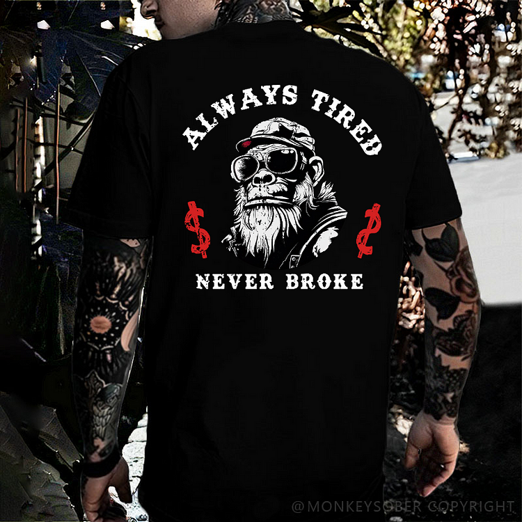 Always Tired Never Broke T-shirt