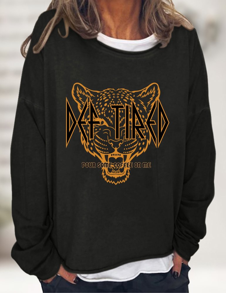 Def Tired Pour Some Coffee On Me Sweatshirt
