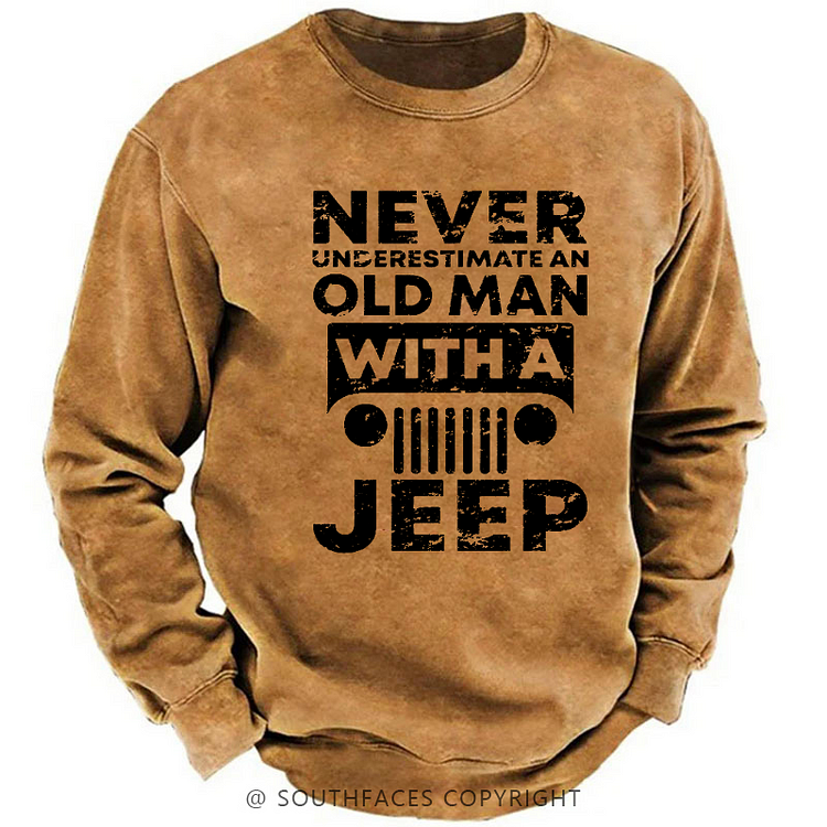 Never Understimate An Old Man With A Jeep Sweatshirt-Custom Your Name