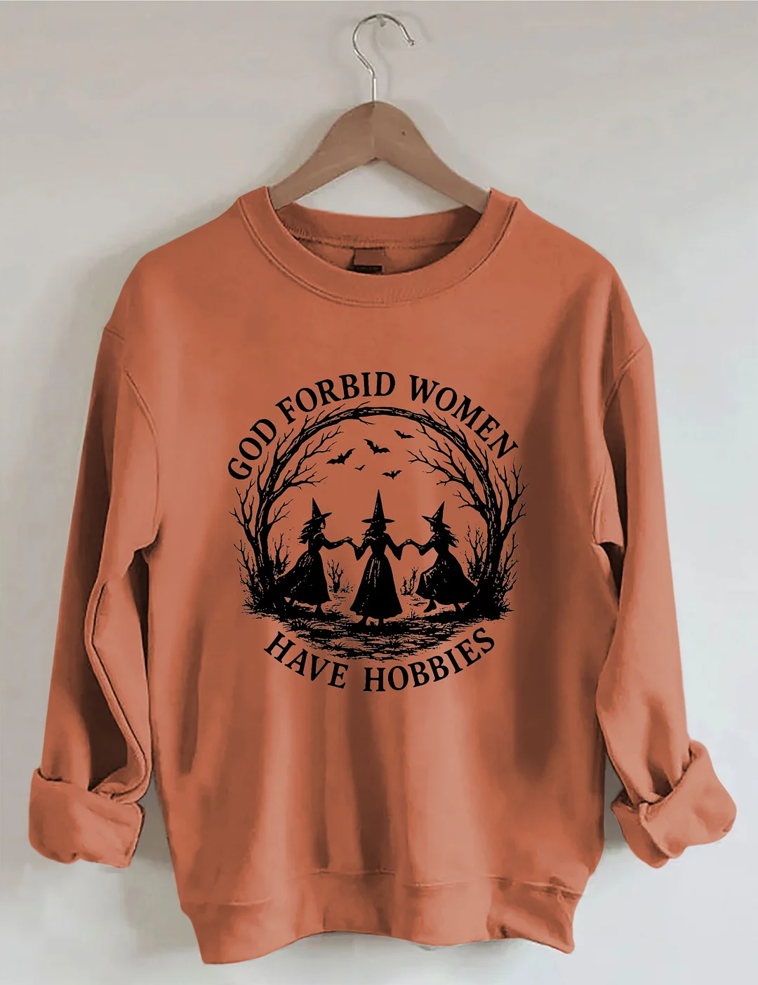 God Forbid Women Have Hobbies Sweatshirt