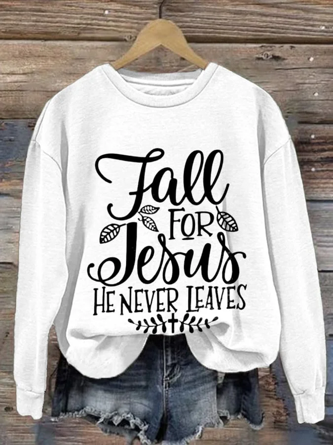Fall For Jesus He Never Leaves Print Sweatshirt socialshop