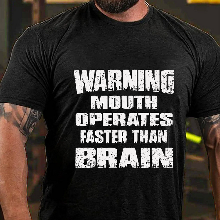 Warning Mouth Operates Faster Than Brain T-shirt