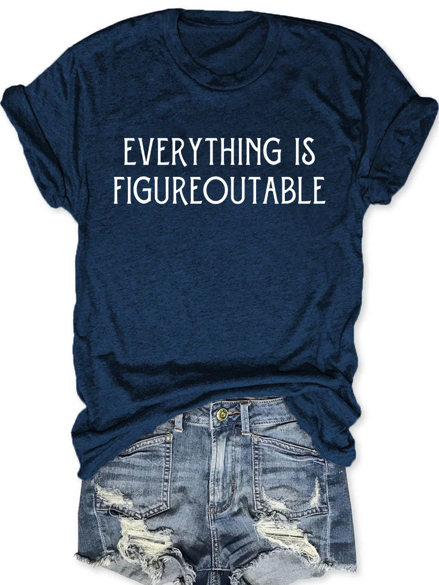 Everything Is Figureoutable T-shirt