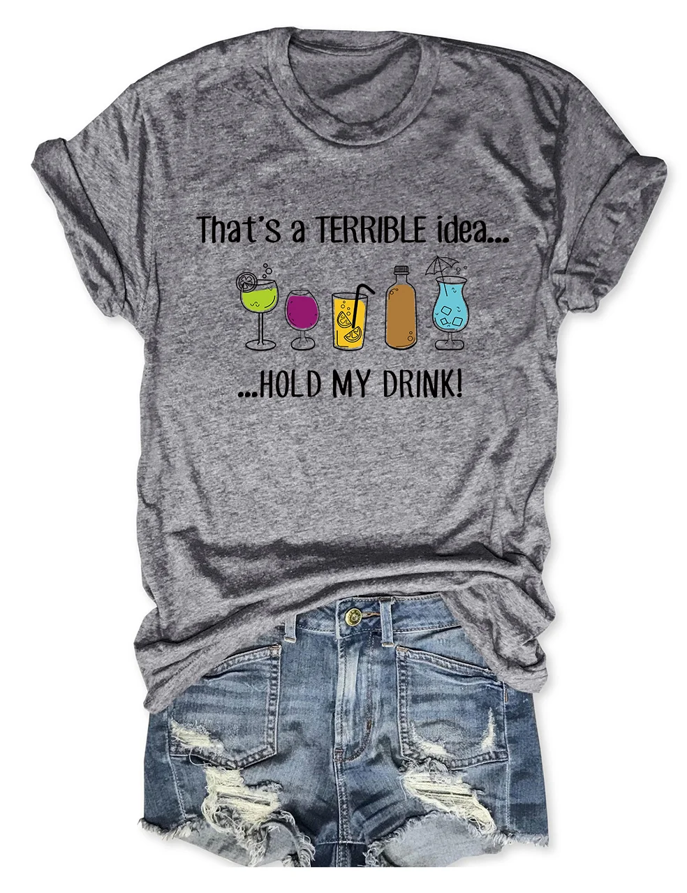 That's A Terrible Idea Hold My Drink T-Shirt