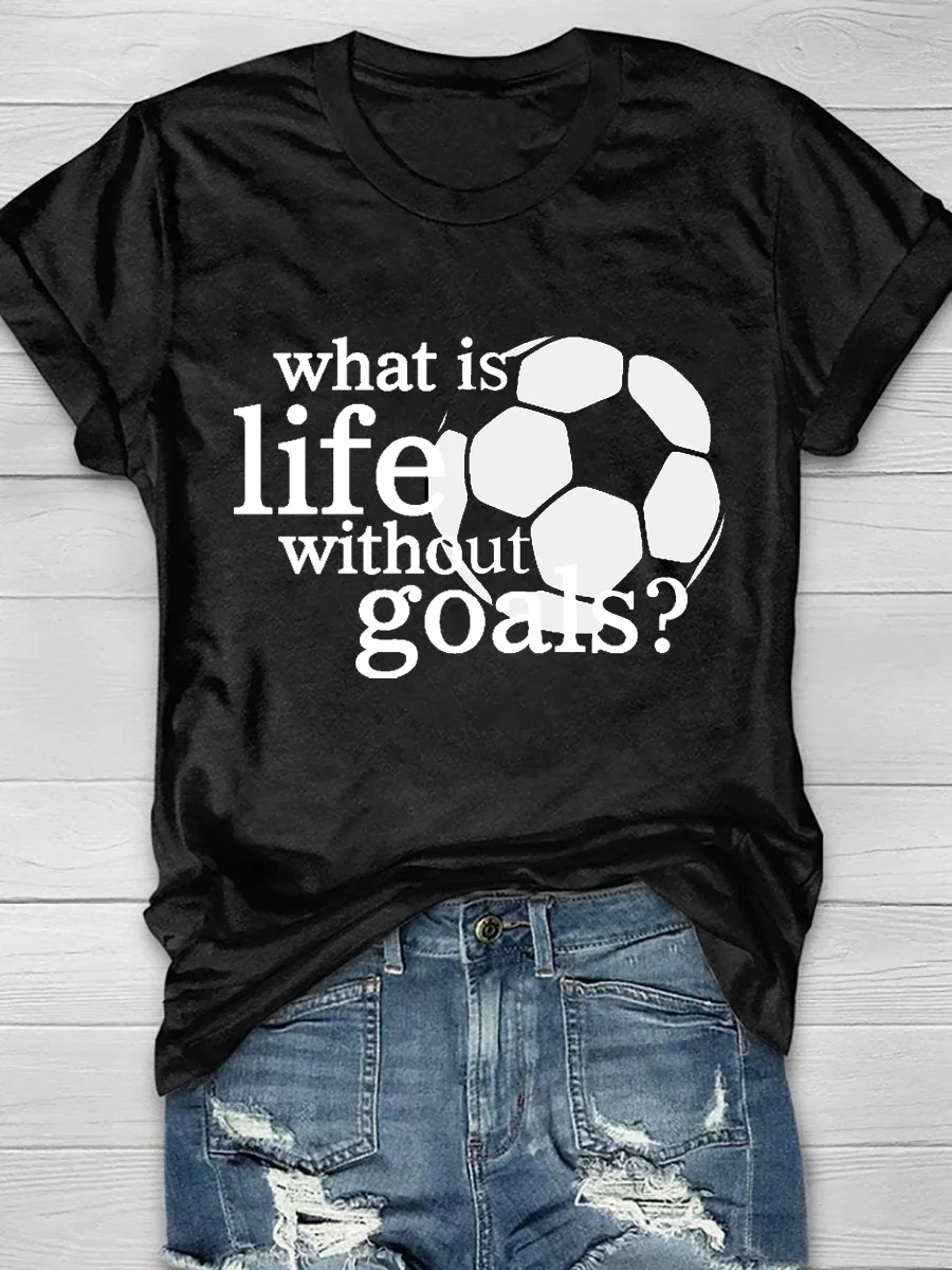What Is Life Without Goals Print Short Sleeve T-Shirt