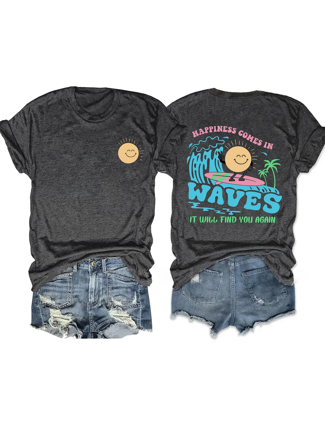 Happiness Comes In Waves It Will Find You Again T-shirt