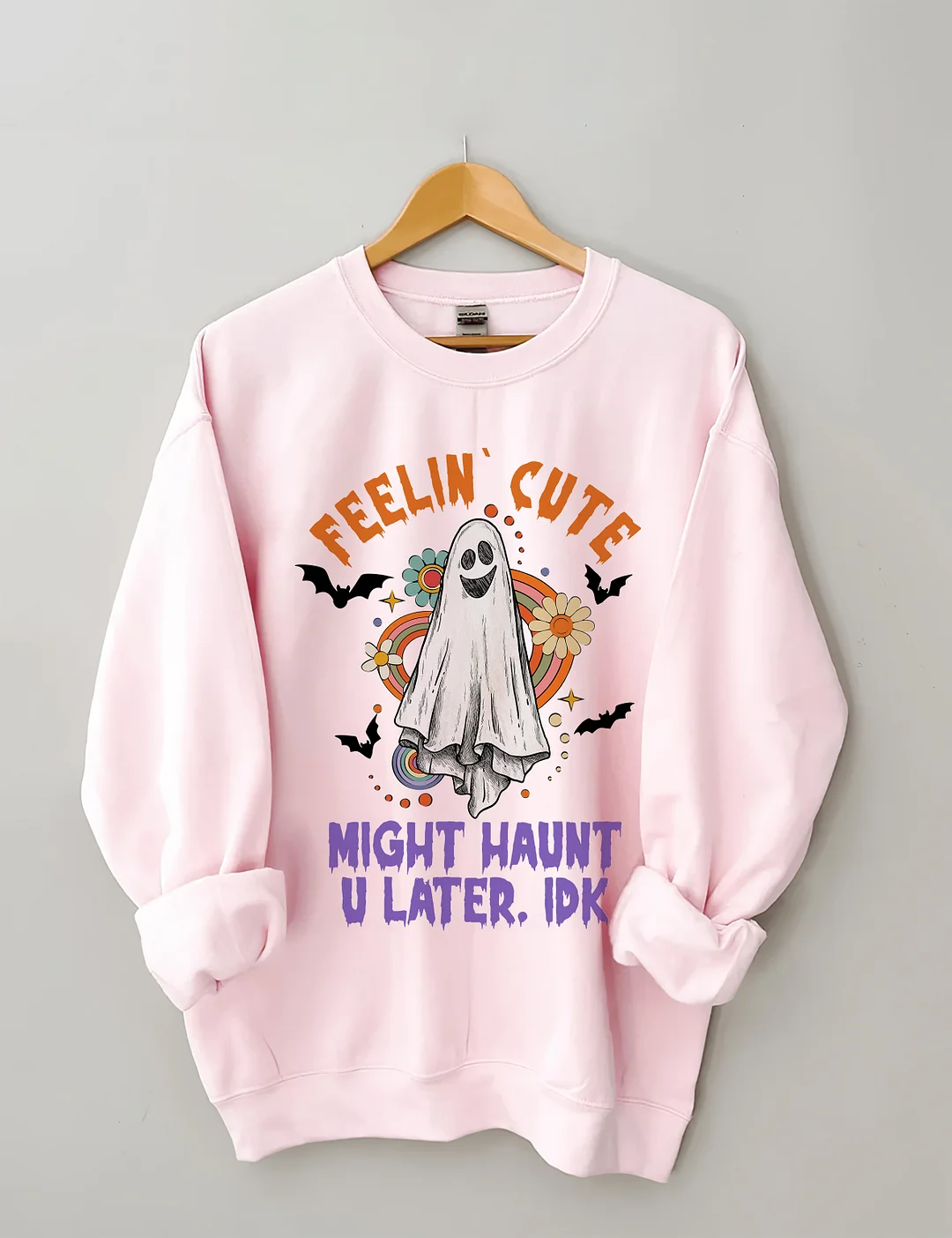 Feelin Cute Might Haunt U Later Sweatshirt