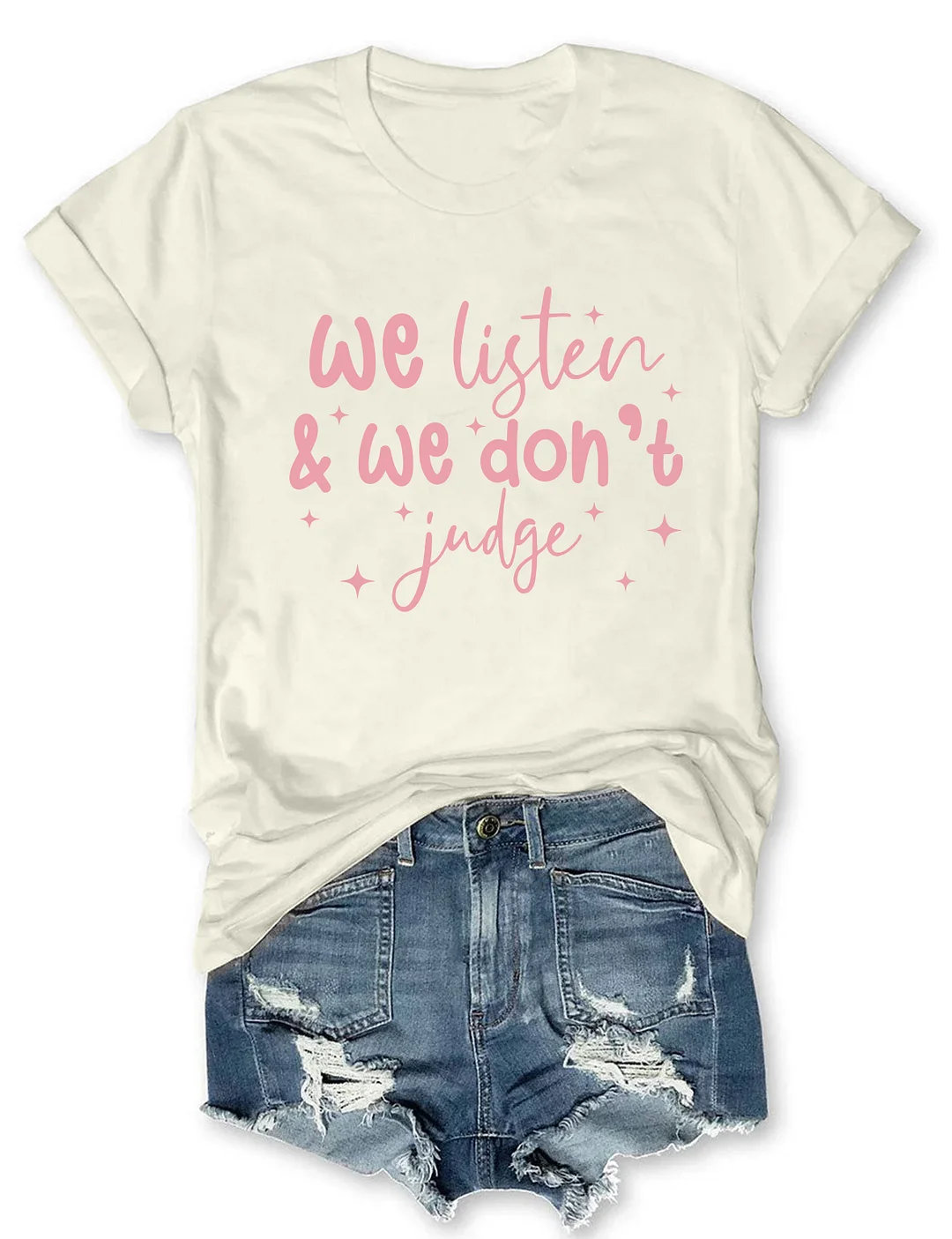 We Listen And We Don't Judge T-shirt