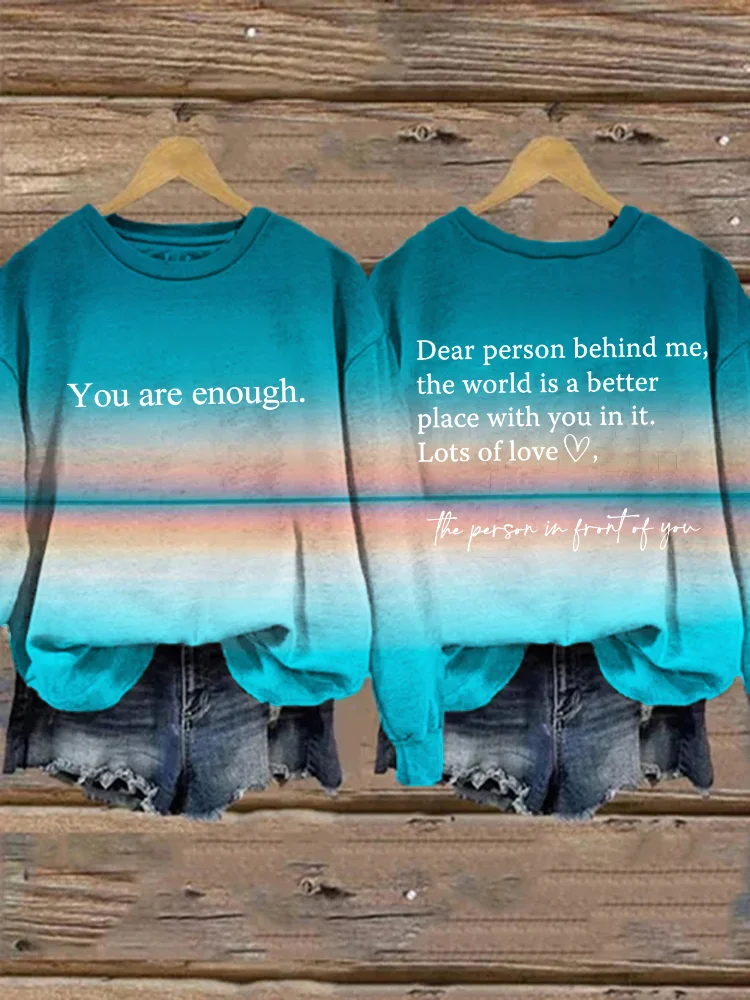 Dear Person Behind Me You Are Enough Reflection Gradient Sweatshirt