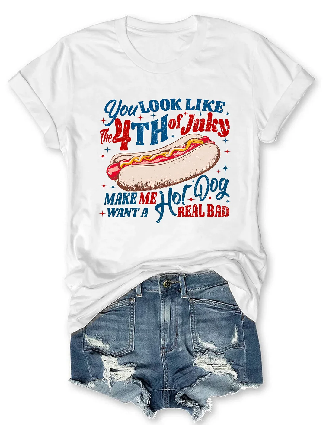 You Look Like the 4th of July T-shirt