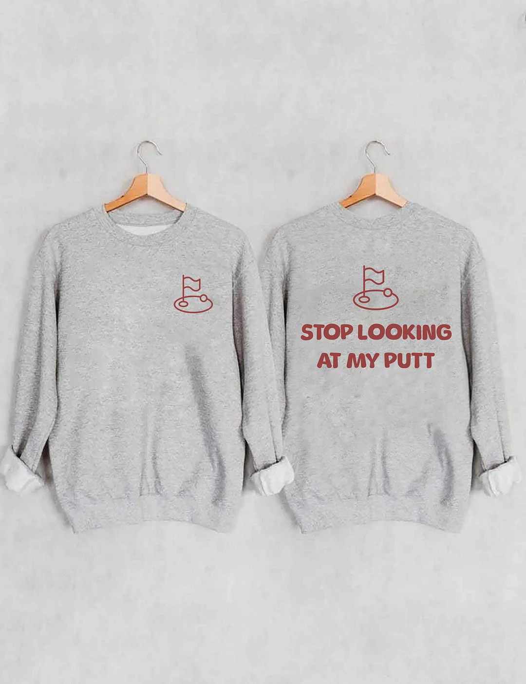 Stop Looking At My Putt Golf Sweatshirt