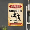 Soccer - Vintage Metal Signs(12*16Inch) - Warning