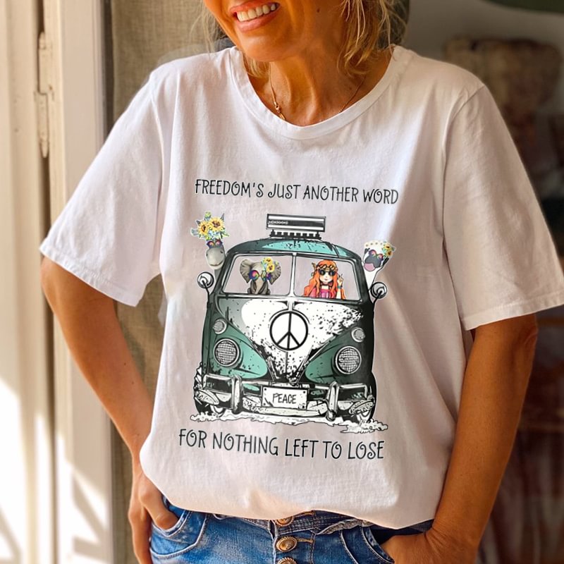 Freedom's Just Another Word For Nothing Left To Lose Women Hippies T-shirt