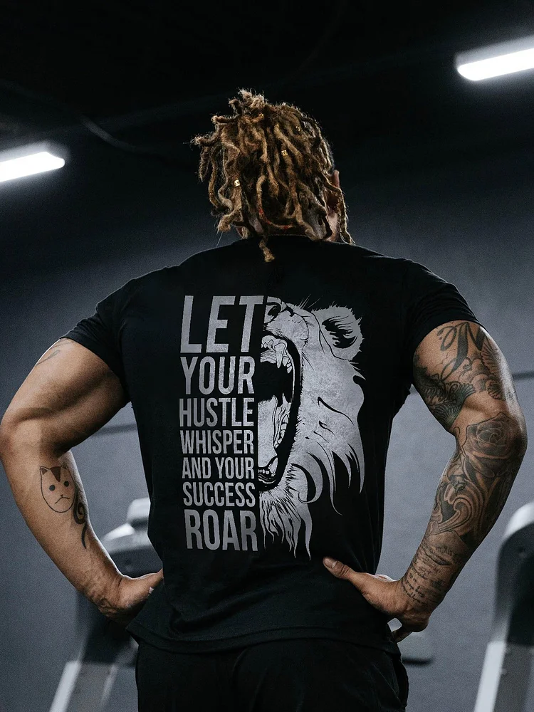 Let Your Hustle Whisper And Your Success Roar Printed Men's T-shirt